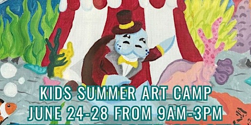 Primaire afbeelding van Kids Summer Art Camp: Under the Sea Circus Theme