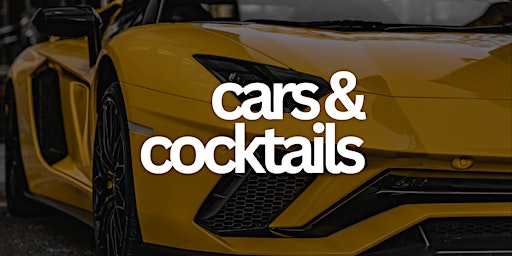 Imagen principal de Cars & Cocktails | Outdoor Car Show + Indoor Cocktail Hour