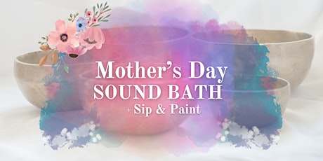 Mother's Day Sip & Paint + Sound Bath
