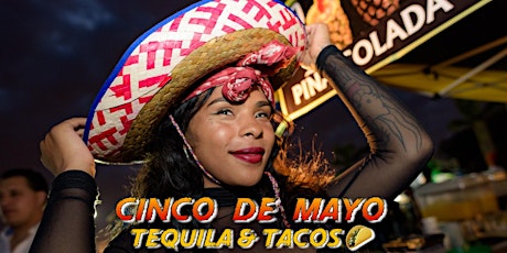 Cinco De Mayo ”Tequila & Tacos”