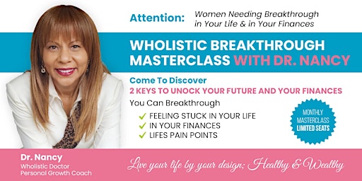 Imagen principal de Wholistic Breakthrough To Success Masterclass w/Dr. Nancy