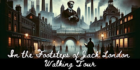 Jack London’s Edwardian London Walking Tour
