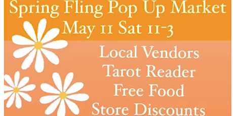 Spring Fling Pop Up Market Local Vendors, Tarot Reader, FREE food, Store Discounts FREE Raffles