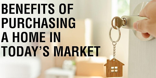 Image principale de Benefits Of Purchasing A Home In Today's Market