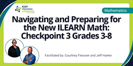 Navigating and Preparing for the New ILEARN Math: Checkpoint 3 Grades 3-8