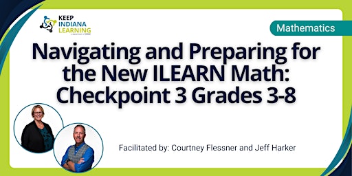 Primaire afbeelding van Navigating and Preparing for the New ILEARN Math: Checkpoint 3 Grades 3-8