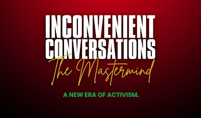 INCONVENIENT CONVERSATIONS | The Mastermind