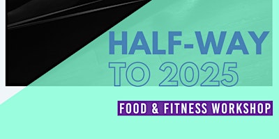 Primaire afbeelding van Halfway to 2025- Food & Fitness Workshop to Overcome the Holiday Fall-off
