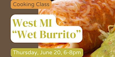 Immagine principale di West MI "Wet Burrito" Cooking Class 