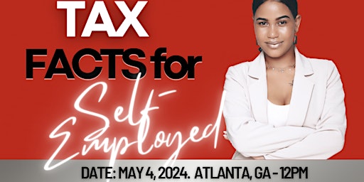 Primaire afbeelding van TAX FACTS FOR THE SELF-EMPLOYED. EXCLUSIVE ONE DAY ONLY EVENT - MAY 4, 2024