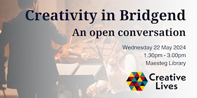 Imagem principal do evento Creativity in Bridgend - an open conversation (Maesteg)