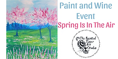 Spring Is In The Air, Paint and Wine Event primary image
