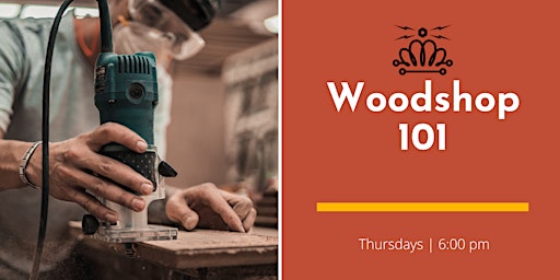 Image principale de Wood Shop 101 - Introduction to Milling & Shop Clean-up