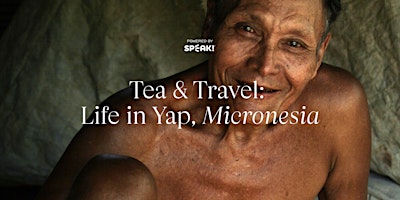 Tea & Travel, Life In Yap, Micronesia primary image