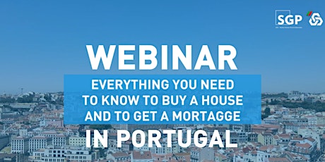 EVERYTHING YOU NEED TO KNOW TO BUY A HOUSE AND GET A MORTGAGE IN PORTUGAL