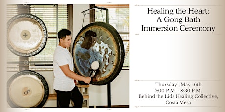 Healing the Heart: A Gong Bath Immersion Ceremony (Costa Mesa)