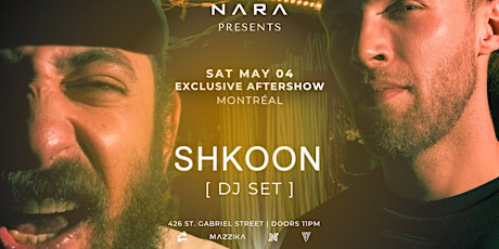 SHKOON - EXCLUSIVE AFTERPARTY - MONTRÉAL