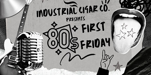 Primaire afbeelding van Industrial Cigar Co. Presents 80's First Friday