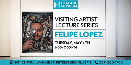 Imagem principal do evento Imagine Museum's Visiting Artist Lecture Series: Felipe Lopez