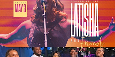 ISH presents "FRIDAY NIGHT LIVE" with LATISHA AND FRIENDS
