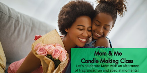 Imagen principal de Mom & Me Candle Making Class (Price is For 2)