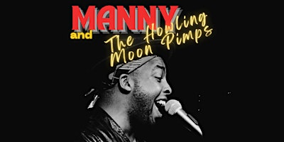 Imagem principal do evento Manny and The Howling Moon Pimps