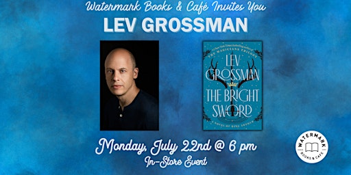 Immagine principale di Watermark Books & Café Invites You to Lev Grossman 