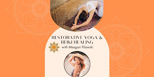 Restorative Yoga and Reiki Healing with Meagan Pilawski primary image