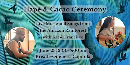 Immagine principale di Hapé & Cacao Ceremony  with Live Music and Songs from the Amazon Rainforest 