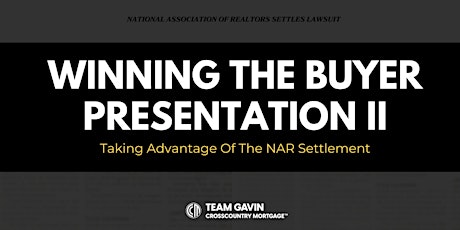 Winning The Buyer Presentation II: Taking Advantage of the NAR Settlement