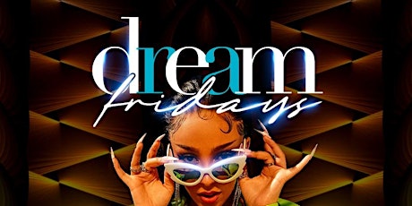 CEO FRESH PRESENTS: "DREAM FRIDAY'S " 10PM-4AM @KATRA NYC primary image