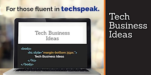 HOW TO START A TECH BUSINESS: A DISCUSSION WITH TECH BUSINESS EXPERTS primary image