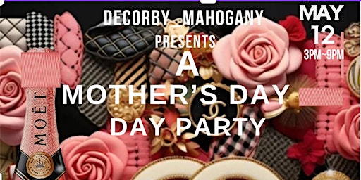 Imagem principal do evento A Mothers Day “Day” Party