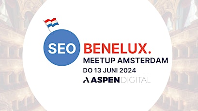 SEO Benelux Meetup Amsterdam | Aspen Digital @  Het concertgebouw