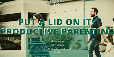 Put a Lid on It: Productive Parenting Workshop primary image
