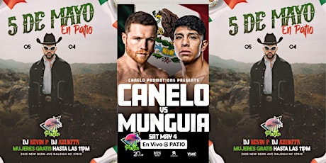 CINCO DE MAYO En PATIO-SATURDAY MAY 04 CANELO VS MUNGUIA FIGHT NIGHT!!
