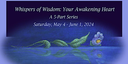 Image principale de Whispers of Wisdom: Your Awakening Heart  5-Part Spiritual Journey Within