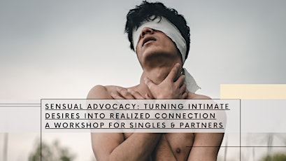 Sensual Advocacy: Turning Intimate Desires into Realized Connection