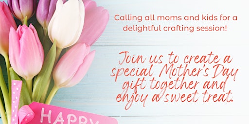 Image principale de Mommy & Me: Mother's Day Craft