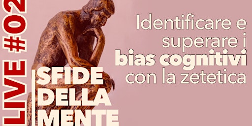 Immagine principale di Sfide della mente: identificare e superare i bias cognitivi con la zetetica 