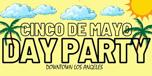 Hauptbild für CINCO DE MAYO DAY PARTY - DOWNTOWN LOS ANGELES