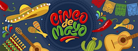 Primaire afbeelding van CINCO DE MAYO! Get ready for a FIESTA, live music, Mexican food, tequila specials, and more!  21+