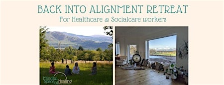 Primaire afbeelding van BACK INTO ALIGNMENT RETREAT- For Healthcare, & Socialcare professionals