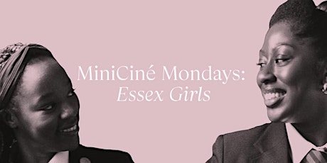 MiniCiné Mondays: Screening of Best of Fest award winning film Essex Girls