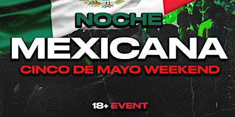NOCHE MEXICANA AT REIGN 18+ FRIDAYS - CINCO DE MAYO WEEKEND