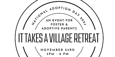 Imagem principal do evento It Takes a Village Retreat for Foster & Adoptive Parents