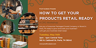 Immagine principale di How to Get Your Products Retail Ready - A CPG Workshop (Paris, TN) 