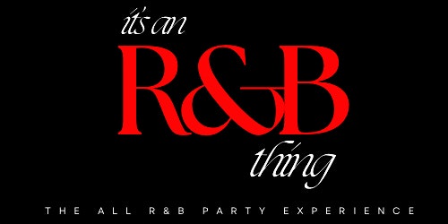 Primaire afbeelding van IT’S AN R&B THING: THE ALL R&B PARTY W/ DJ MIKE NEEZY & DJ KIDNU