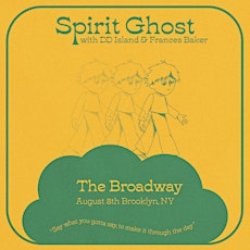 Spirit Ghost w/ DD Island + Frances Baker