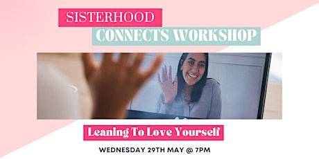 Sisterhood Connects: Learning to love yourself hosted by Worthy and More